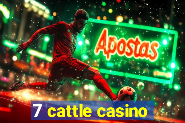 7 cattle casino